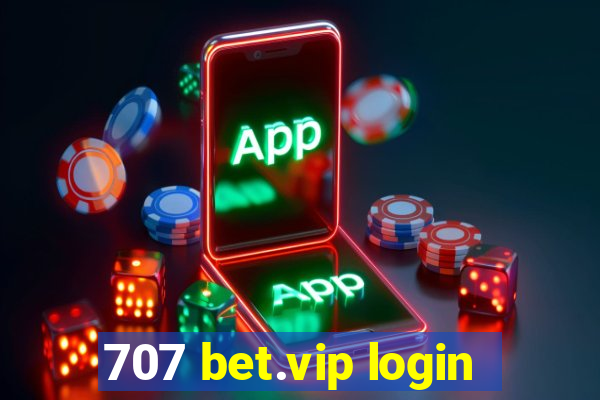 707 bet.vip login